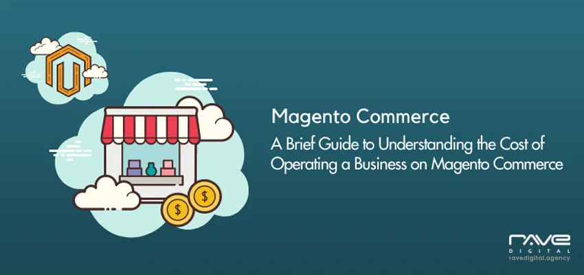 Brief Guide to the cost of Magento Commerce: Is it Worth it?