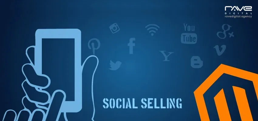 How Social Selling Can Improve Your Magento Store Sales