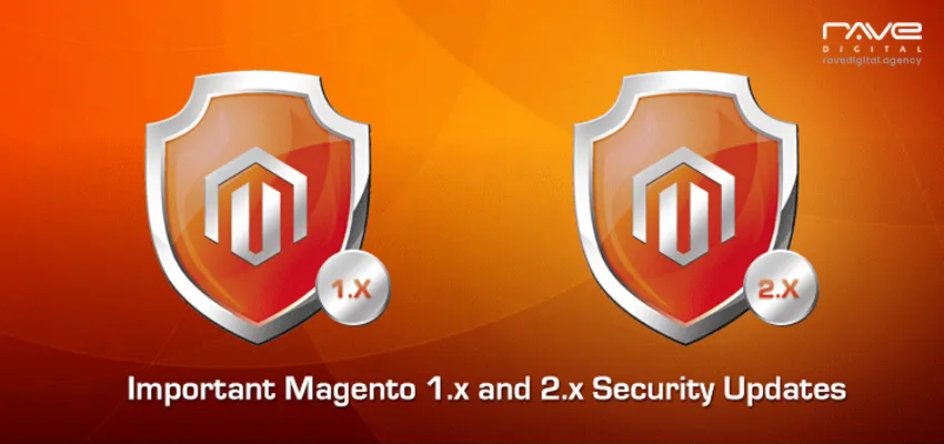 Important Magento 1.x and 2.x Security Updates